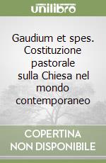 Gaudium et spes. Costituzione pastorale sulla Chiesa nel mondo contemporaneo libro