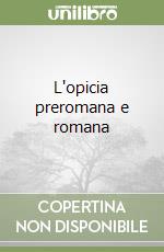 L'opicia preromana e romana libro