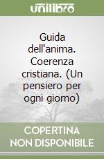 Guida dell'anima. Coerenza cristiana. (Un pensiero per ogni giorno) libro