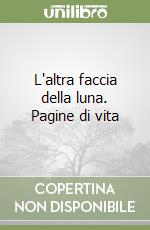 L'altra faccia della luna. Pagine di vita libro