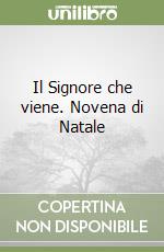 Il Signore che viene. Novena di Natale libro