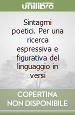 Sintagmi poetici. Per una ricerca espressiva e figurativa del linguaggio in versi libro