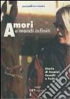 Amori e mondi infiniti. Storia di uomini, cavalli e fede libro di Mauro Pasqualino