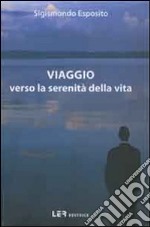 Viaggio verso la serenità della vita libro