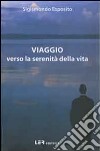 Viaggio verso la serenità della vita libro