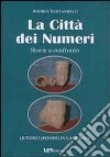 La città dei numeri. Storie e confronto libro di Santaniello Andrea