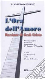 L'ora dell'amore. Passione di Gesù Cristo libro