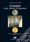 Il paese che sfidò l'Impero libro di Santaniello Andrea