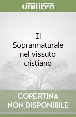 Il Soprannaturale nel vissuto cristiano libro