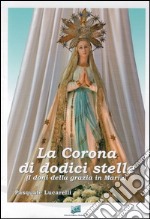 La corona di dodici stelle (i doni della grazia di Maria) libro