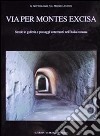 Via per montes excisa. Strade in galleria e passaggi sotterranei nell'Italia romana. Il sottosuolo nel mondo antico libro