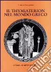 Il thymiaterion nel mondo greco. Analisi delle fonti, tipologia, iconografia libro di Zaccagnino Cristiana