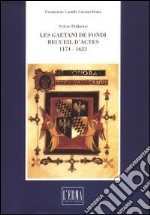 Les Gaetani de Fondi. Recuil d'actes (1174-1623) libro