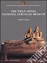 The villa Giulia. National Etruscan museum. Short guide libro