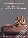 The villa Giulia. National Etruscan museum. Short guide libro di Moretti Sgubini A. M. (cur.)