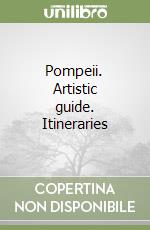 Pompeii. Artistic guide. Itineraries