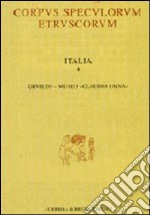 Corpus speculorum etruscorum. Italia. Vol. 4: Orvieto, Museo «Claudio Faina» libro