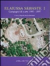 Elaiussa Sebaste I. 1º rapporto sulle campagne di scavo 1995-1997. Ediz. multilingue libro di Equini Schneider E. (cur.)