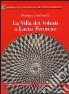 Fastosa rusticatio. La villa dei Volusii a Lucus Feroniae. Ediz. illustrata libro