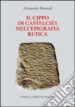 Il cippo di Castelciès nell'epigrafia retica libro