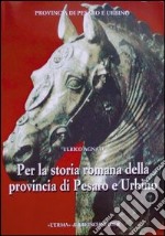 Per la storia romana della provincia di Pesaro e Urbino