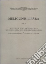 Meligunìs Lipàra. Vol. 10: Scoperte e scavi archeologici nell'Area urbana e suburbana di Lipari libro