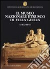 Il museo nazionale etrusco di villa Giulia. Guida breve libro di Moretti Sgubini A. M. (cur.)