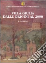 Villa Giulia dalle origini al 2000. Guida breve libro