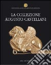 La collezione Augusto Castellani. Soprintendenza archeologica per Etruria meridionale. Museo nazionale etrusco di villa Giulia libro