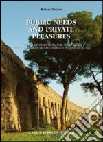 Public needs and private pleasures. Water distribution, the Tiber river and the urban development of ancient Rome