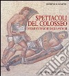 Spettacoli del Colosseo nelle cronache degli antichi libro di Augenti Domenico