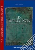 Lex metallis dicta. Studi sulla seconda tavola di Vipasca libro