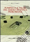 Pompei e la valle del Sarno in epoca preromana. La cultura delle tombe a fossa libro di De Spagnolis Marisa
