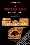 Le scoperte archeologiche di Reggio di Calabria (1882-1888). Ediz. illustrata libro