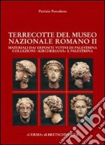 Terrecotte Museo nazionale romano. Vol. 2: Materiali dai depositi votivi di Palestrina libro