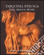 Tarquinia etrusca. Una nuova storia. Catalogo della mostra libro