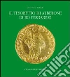 Il tesoretto di Alberone di Ro Ferrarese. Circolazione monetaria nel Ducato estense tra XV e XVI secolo libro