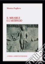 La mirabile e l'artificio. Creature animate e semoventi nel mito e nella tecnica degli antichi