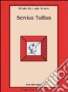 Servius Tullius libro di Vernole Vittorio E.