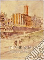 Antonio Muñoz (1884-1960). Una vita per i monumenti e per la la città di Roma libro