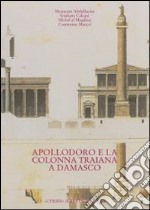 Dalla tradizione al progetto. Apollodoro e la colonna Traiana a Damasco