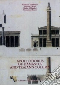 Apollodorus of Damascus and Trajan's column from tradition to project libro