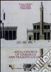 Apollodorus of Damascus and Trajan's column from tradition to project libro di Calcani G. (cur.)