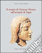 Il tempio di Giunone Moneta sull'acropoli di Segni libro