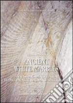 Ancient white marbles. Identification and analysis by paramagnetic resonance spectroscopy. Con CD-ROM libro