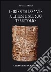 Il periodo orientalizzante a Chiusi e nel suo territorio libro