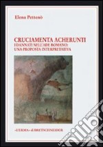 Cruciamenta acherunti. I dannati dell'Ade romano. Una proposta interpretativa