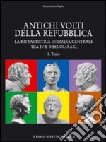 Antichi volti della Repubblica. La ritrattistica in Italia centrale tra IV e II secolo a. C. libro