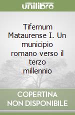 Tifernum Mataurense I. Un municipio romano verso il terzo millennio libro