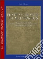 Fundus cum vadis et alluvionibus. Gli incrementi fluviali fra documenti della prassi e riflessioni giurisprudenziali